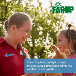 Trivsel på jobbet = smil på parkens ansigter. Fårup Sommerland tilbyder nu InstaPaid til sine ansatte.